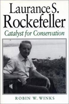 Hardcover Laurance S. Rockefeller: Catalyst for Conservation Book