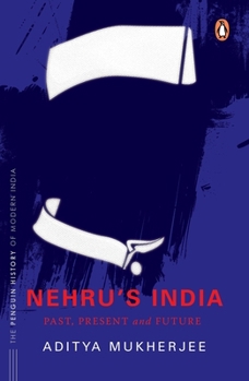 Hardcover Nehru's India (the Most Definitive Book on Jawaharlal Nehru): Past, Present & Future Book