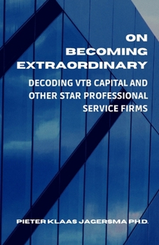 Paperback On Becoming Extraordinary: Decoding VTB Capital and other Star Professional Service Firms Book