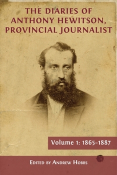 Paperback The Diaries of Anthony Hewitson, Provincial Journalist, Volume 1: 1865-1887 Book