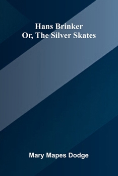 Paperback Hans Brinker; Or, The Silver Skates Book