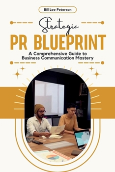 Paperback Strategic PR Blueprint: A Comprehensive Guide to Business Communication Mastery Book