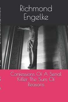 Paperback Confessions Of A Serial Killer: Sum Of All Reasons Book