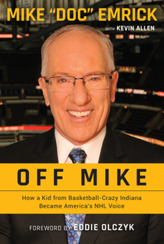 Paperback Off Mike: How a Kid from Basketball-Crazy Indiana Became America's NHL Voice Book