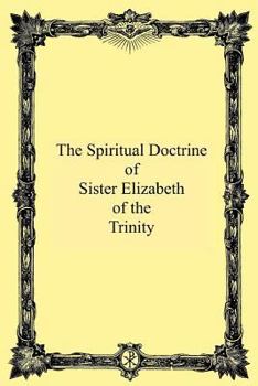The Spiritual Doctrine Of Sister Elizabeth Of The Trinity