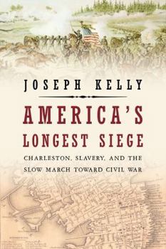 Hardcover America's Longest Siege: Charleston, Slavery, and the Slow March Toward Civil War Book