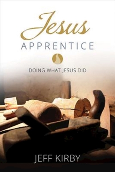 Paperback Jesus Apprentice: Doing What Jesus Did Book