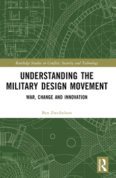 Paperback Understanding the Military Design Movement: War, Change and Innovation Book