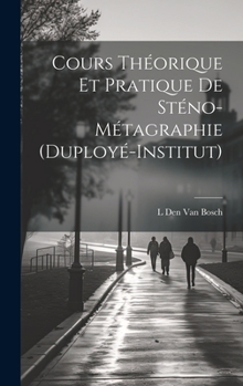 Hardcover Cours Théorique Et Pratique De Sténo-Métagraphie (Duployé-Institut) [French] Book