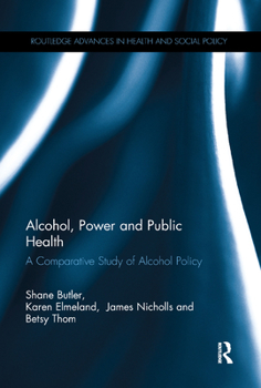 Paperback Alcohol, Power and Public Health: A Comparative Study of Alcohol Policy Book