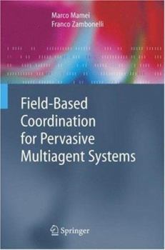 Hardcover Field-Based Coordination for Pervasive Multiagent Systems Book