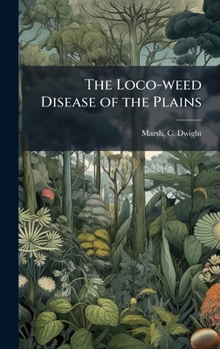 Hardcover The Loco-weed Disease of the Plains Book