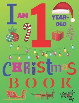 I Am 1 Year-Old Christmas Book: The Christmas Journal and Sketchbook for One-Year-Old Kids
