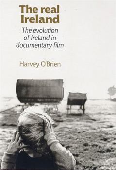 Paperback The Real Ireland: The Evolution of Ireland in Documentary Film Book