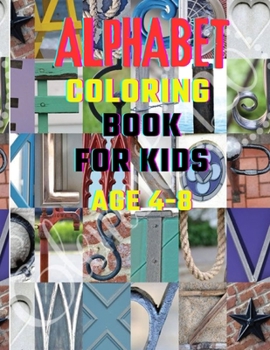 Alphabet Coloring Book For Kids: A to Z Adventures: Coloring the Alphabet