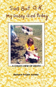 Paperback Sad But OK, My Daddy Died Today: A Child's View of Death Book