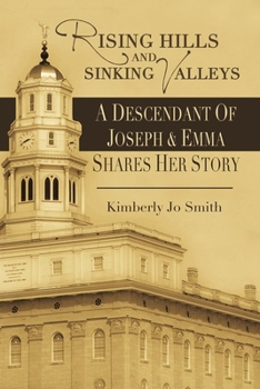 Paperback Rising Hills and Sinking Valleys: A Descendant of Joseph and Emma Shares Her Story Book