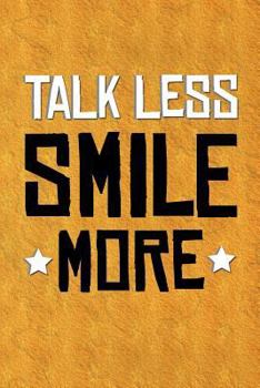 Talk Less, Smile More - Hamilton Journal Blank Notebook : Blank Alexander Hamilton Quote Journal Notebook, for Daily Reflection, 150 Pages, 6 X 9 (15. 24 X 22. 86 Cm), Durable Soft Cover