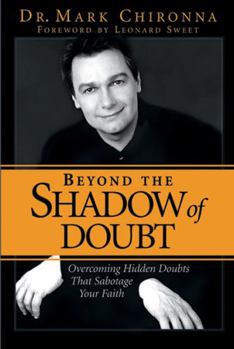 Paperback Beyond the Shadow of Doubt: Overcoming Hidden Doubts That Sabotage Your Faith Book