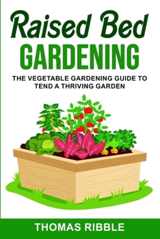 Paperback Raised Bed Gardening: The Vegetable Gardening Guide to Tend a Thriving Garden Book