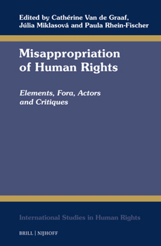 Hardcover Misappropriation of Human Rights: Elements, Fora, Actors and Critiques Book