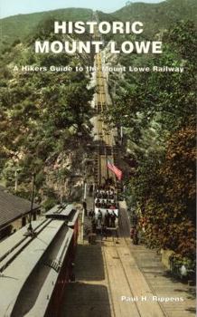 Paperback Historic Mount Lowe: A Hikers Guide to the Mount Lowe Railway Book
