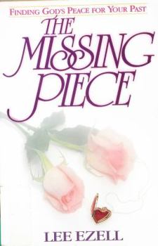 Paperback The Missing Piece: Finding God's Peace for Your Past Book