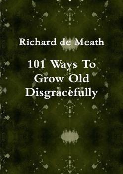 Paperback 101 Ways To Grow Old Disgracefully Book
