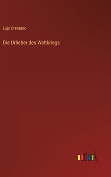 Die Urheber des Weltkriegs