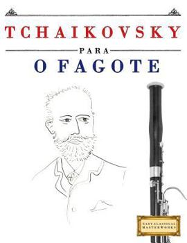 Tchaikovsky para o Fagote: 10 peças fáciles para o Fagote livro para principiantes
