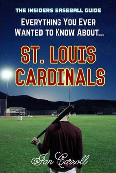 Paperback Everything You Ever Wanted to Know About St. Louis Cardinals Book