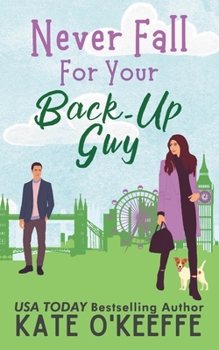 Paperback Never Fall for Your Back-Up Guy: A laugh-out-loud sweet romantic comedy Book