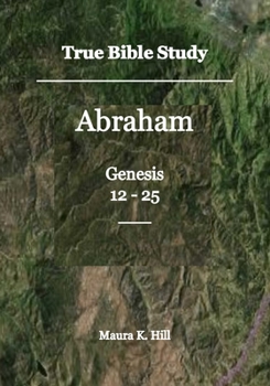 Paperback True Bible Study - Abraham Genesis 12-25 Book
