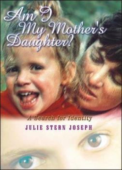Am I My Mother's Daughter?: A Search For Identity