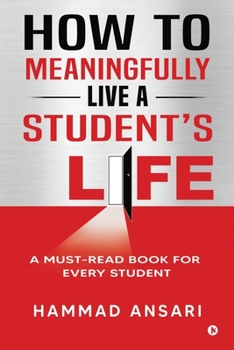 Paperback How to Meaningfully Live a Student's Life: A Must-Read Book for Every Student Book