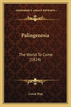 Paperback Palingenesia: The World To Come (1824) Book