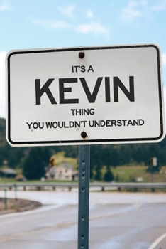 It's a Kevin Thing You Wouldn't Understand: 6x9" Dot Bullet Notebook/Journal Funny Gift Idea