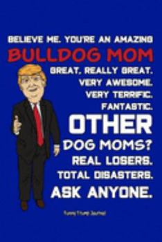 Paperback Funny Trump Journal: Pro Trump Gag Gifts for Bulldog Mom (6x9 Bulldog Gifts) Book