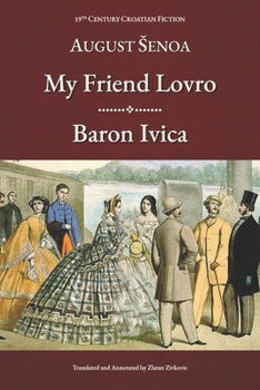 My Friend Lovro and Baron Ivica: Two Stories (19th Century Croatian Fiction)