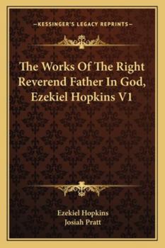 Paperback The Works Of The Right Reverend Father In God, Ezekiel Hopkins V1 Book