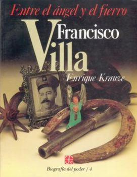 Paperback Francisco Villa: Entre el Angel y el Fierro [Spanish] Book