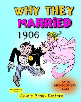 Paperback Why they married, by Montgomery Flagg: Edition 1906, Restoration 2024 Book