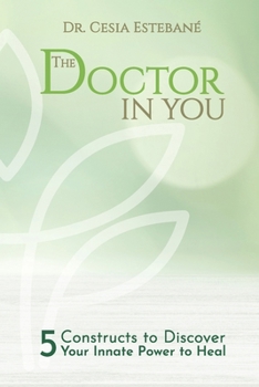 Paperback The Doctor In You: 5 constructs to discover your innate power to heal Book