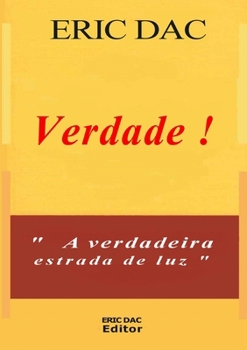 Paperback Verdade !: A verdadeira estrada de luz [Portuguese] Book