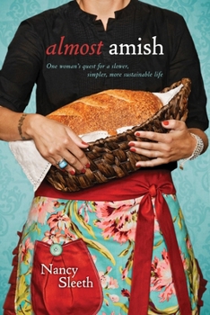 Paperback Almost Amish: One Woman's Quest for a Slower, Simpler, More Sustainable Life Book
