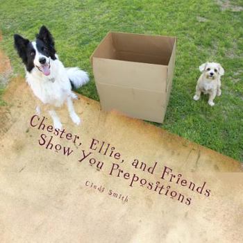 Paperback Chester, Ellie, and Friends Show You Prepositions Book