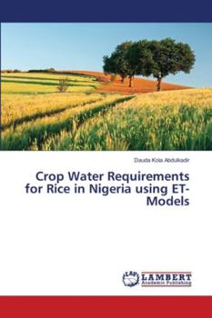 Paperback Crop Water Requirements for Rice in Nigeria using ET-Models Book