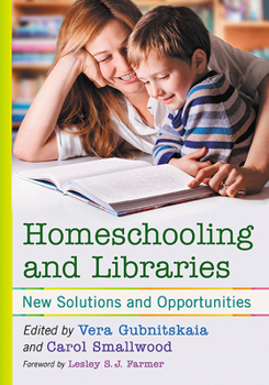 Paperback Homeschooling and Libraries: New Solutions and Opportunities Book