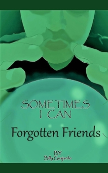 Paperback Sometimes, I Can.: Forgotten Friends. Book