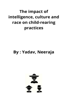 Paperback The impact of intelligence, culture and race on child-rearing practices Book
